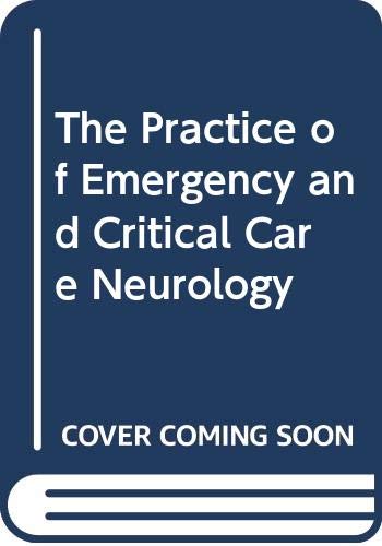 The Practice of Emergency and Critical Care Neurology : Wijdicks, Eelco ...