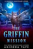 The Griffin Mission: A Griffin Sanctuary Prequel (The Griffin Sanctuary Series Book 4)