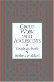 Group Work with Adolescents: Principles and Practice