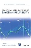 Practical Applications of Bayesian Reliability (Quality and Reliability Engineering Series)