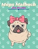 Mops Malbuch für Kinder: Malbücher für Welpen für Mädchen und Jungen Aktivität Lernen Malalter 2-4, 4-8 Über 50 einseitige (Band 5)