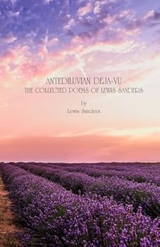 Paperback ANTEDILUVIAN DEJA-VU. THE COLLECTED POEMS OF LEWIS SANDERS: Volume I LYSERGIC VIRGINS Book