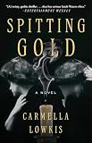 Spitting Gold: A Novel
