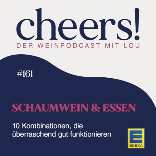 161: Schaumwein & Essen: 10 Kombinationen, die &uuml;berraschend gut funktionieren