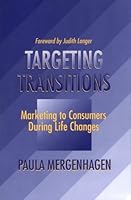 Targeting Transitions: Marketing to Consumers During Life Changes 0936889306 Book Cover