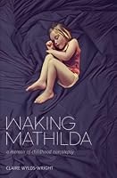 Waking Mathilda: A Memoir of Childhood Narcolepsy 0998694037 Book Cover