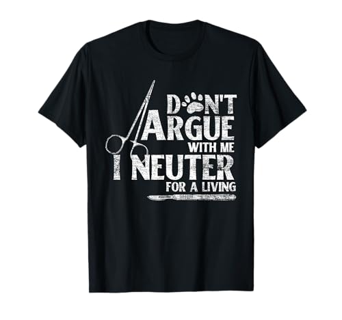 Streite nicht mit mir ich kastriere Funny Veterinarian T-Shirt