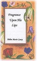 Fragrance Upon His Lips 1932755683 Book Cover