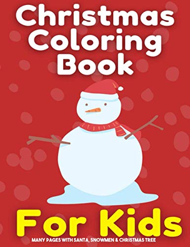 Christmas coloring book for kids: Many pages with Santa, Snowmen & Christmas Tree