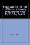 Social Security: The First Half Century (University of New Mexico Press Public Policy Series)