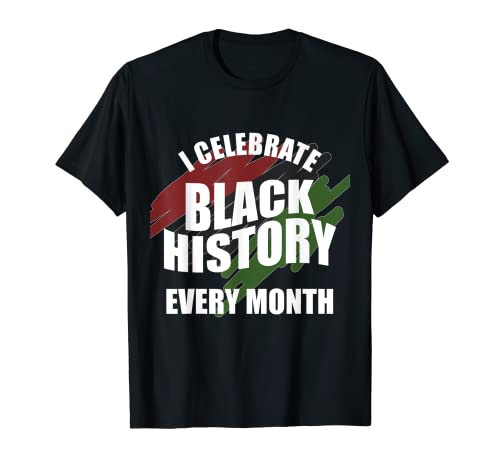 I'm Black Every Month 365 Days Celebrate Black History T-Shirt