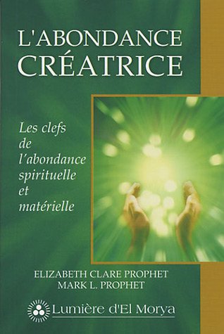 L'abondance créatrice : Les clefs de l'abondance spirituelle et matérielle