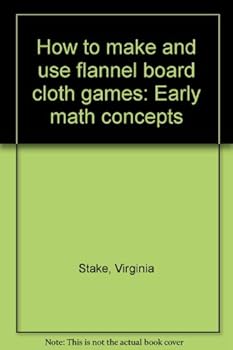 Unknown Binding How to make and use flannel board cloth games: Early math concepts Book