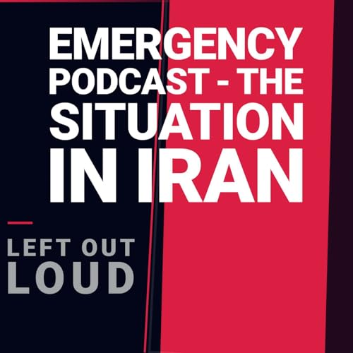 Emergency Podcast: The Situation in Iran