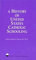 History of United States Catholic Schooling (Ncea Keynote Series, No 2) 9996754189 Book Cover