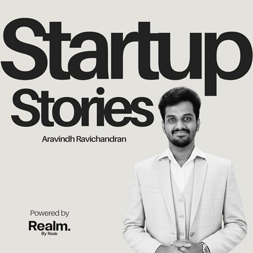 Startup Stories | Aravindh Ravichandran Podcast Por Realm by Rook arte de portada