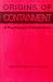 Origins of Containment: A Psychological Explanation - Larson, Deborah Welch