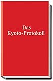 Protokoll von Kyoto: Zum Rahmenübereinkommen der Vereinten Nationen über Klimaänderungen