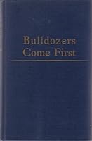 Bulldozers Come First; The Story of U.S. War Construction in Foreign Lands B000EJ281G Book Cover