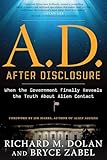 A.D. After Disclosure: When the Government Finally Reveals the Truth About Alien Contact