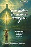 Expedición al centro del corazón: El mapa para recuperar tu soberanía emocional (Spanish Edition)