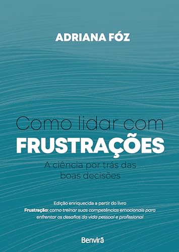 Como lidar com frustrações: a ciência por trás das boas decisões: