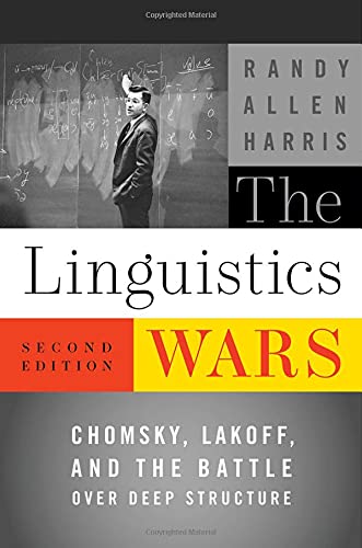 The Linguistics Wars: Chomsky, Lakoff, and the Battle over Deep Structure