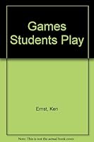Games students play (and what to do about them) B0006C4SPU Book Cover