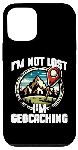 iPhone 14 Im Not Lost Im Geocaching GPS Treasure Hunting Geocacher Case