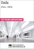 Dada (Paris - 2005): Les Fiches Exposition d'Universalis (French Edition)