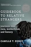 Guidebook to Relative Strangers: Journeys into Race, Motherhood, and History
