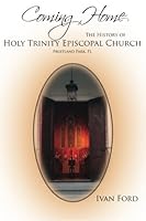 Coming Home - The History of Holy Trinity Episcopal Church, Fruitland Park, FL 0615842143 Book Cover