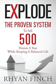 Paperback Explode: The Proven System To Sell 500 Homes A Year While Keeping A Balanced Life Book
