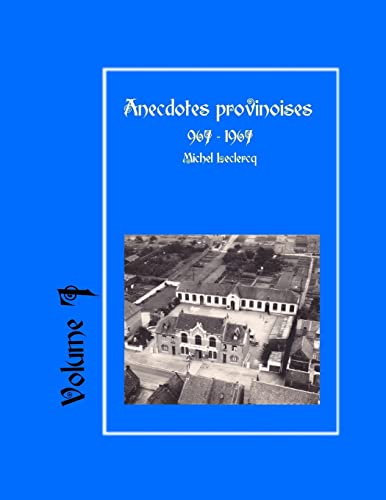 Anecdotes provinoises, Volume 7: Provin-en-Carembault : 1000 ans d'histoire(s) à partir de documents anciens (Anecdotes historiques provinoises) (French Edition)