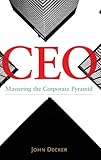 CEO: Mastering the Corporate Pyramid