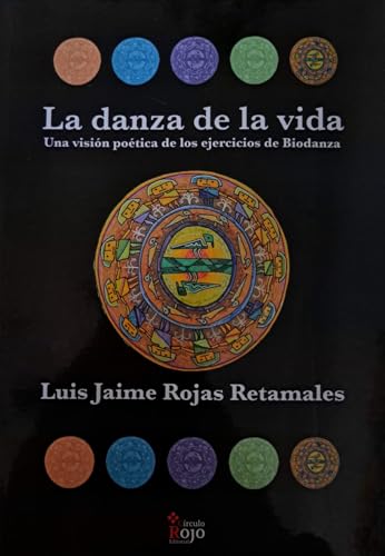 La Danza de la vida: Una visión poética de los ejercicios de Biodanza (Spanish Edition)