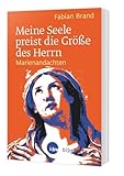 Meine Seele preist die Größe des Herrn: Marienandachten