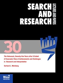 Paperback Search and Research: Lectures and Papers, Volume 30: The Holocaust, Seventy-Five Years After It Ended - A Panoramic View of Achievements and Challenges in Research and Interpretation Book