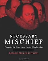 Necessary Mischief: Exploring the Shakespeare Authorship Question 0692158596 Book Cover