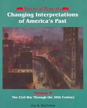 Changing Interpretations of America's Past: The Civil War Through the 20th Century (Great Moments in American History)