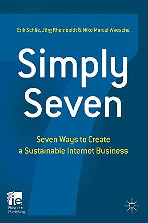 Simply Seven: Seven Ways to Create a Sustainable Internet Business 1st ed. 2011 Edition-Wow! eBook
