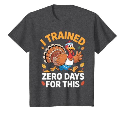 Thanksgiving Running Turkey Trot I Trained Zero Days T-Shirt, Youth, Dark Heather Grey, 4T