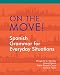On the Move!: Spanish Grammar for Everyday Situations (Spanish and English Edition)