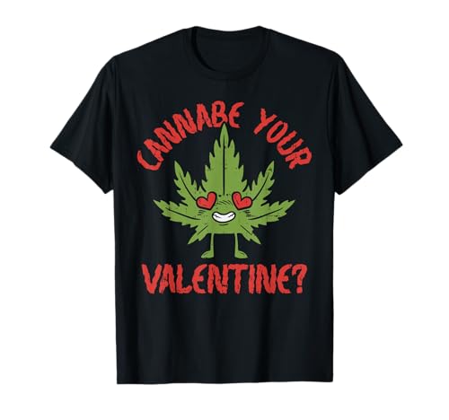 Cannabe Your Valentine T-Shirt