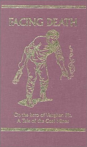 Facing Death: Or the Hero of Vaughan Pit. a Tal... 1887159487 Book Cover