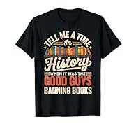Challenge the narrative with the "Tell Me A Time in History When It Was the Good Guys Banning Books" design, making a bold statement against censorship and advocating for intellectual freedom. Perfect for those who believe in the power of knowledge. ...