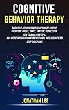 Cognitive Behavior Therapy (CBT): Cognitive Behavioral Therapy Made Simple: Overcome Anger, Panic,...