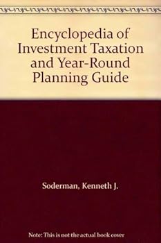 Encyclopedia of Investment Taxation and Year-Round Planning Guide