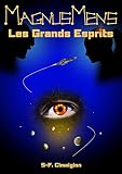 MagnusMens - Les Grands Esprits - livre ado garçon fille pour les 15 à 115 ans - SF, aventure, action, romance: tome 1 - Embarquez à vos risques et périls.Que ... soit avec vous (MagnusMens le roman)