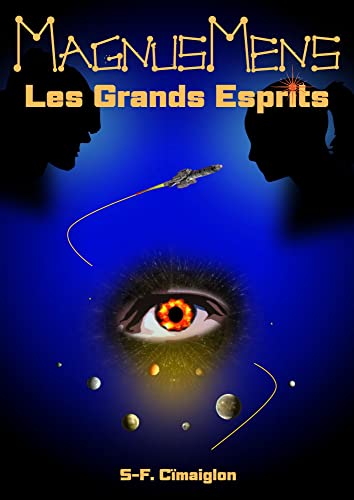 MagnusMens - Les Grands Esprits - livre ado garçon fille pour les 15 à 115 ans - SF, aventure, action, romance: tome 1 - Embarquez à vos risques et périls.Que ... soit avec vous (MagnusMens le roman)